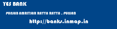 YES BANK  PUNJAB AMRITSAR RAYYA RAYYA , PUNJAB  banks information 